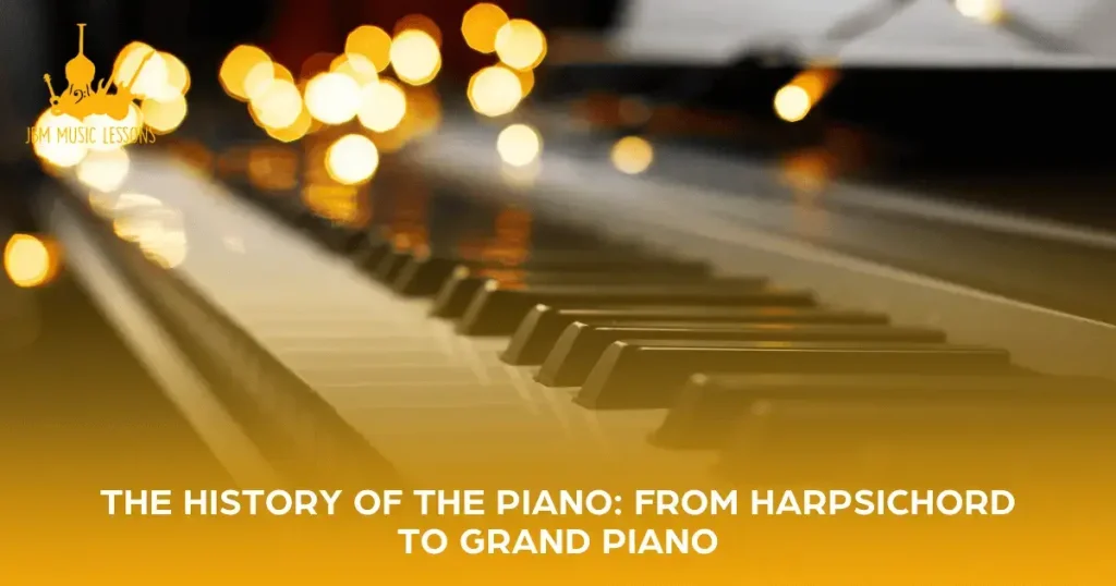 The History of the Piano: From Harpsichord to Grand Piano