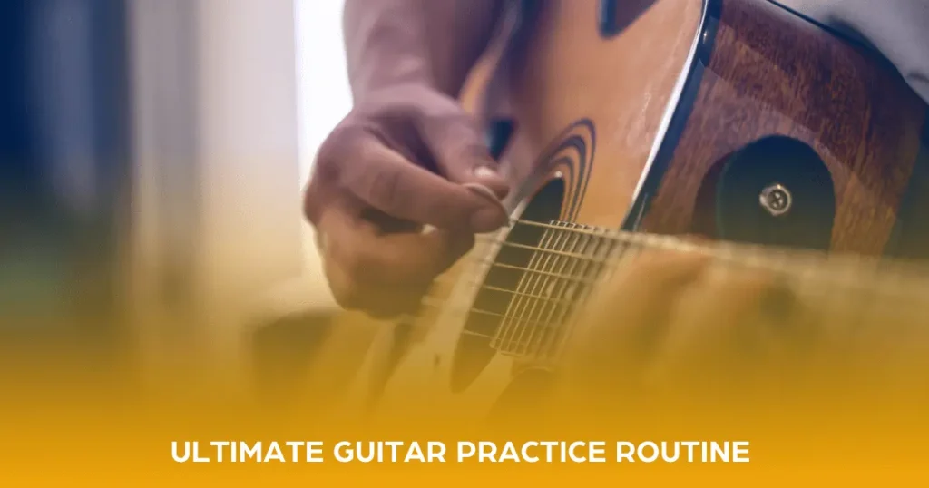 Ultimate Guitar Practice Routine